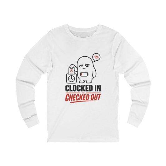 Clocked In, Checked Out — Long Sleeve Tee