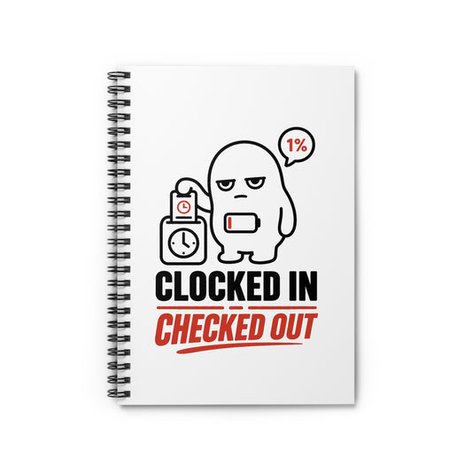 Clocked In, Checked Out — Spiral Notebook