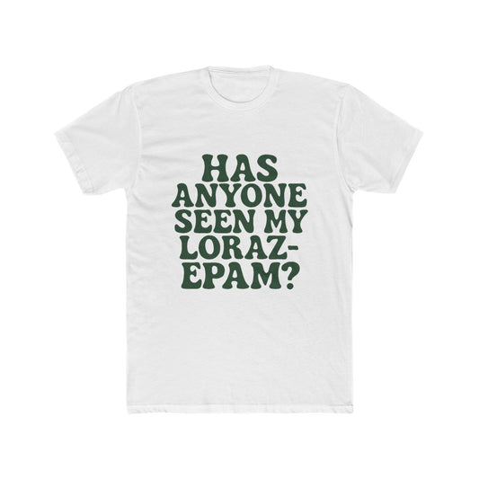 Has Anyone Seen My Lorazepam? — Short Sleeve Tee